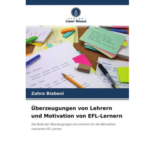 Zahra Biabani - Überzeugungen von Lehrern und Motivation von EFL-Lernern