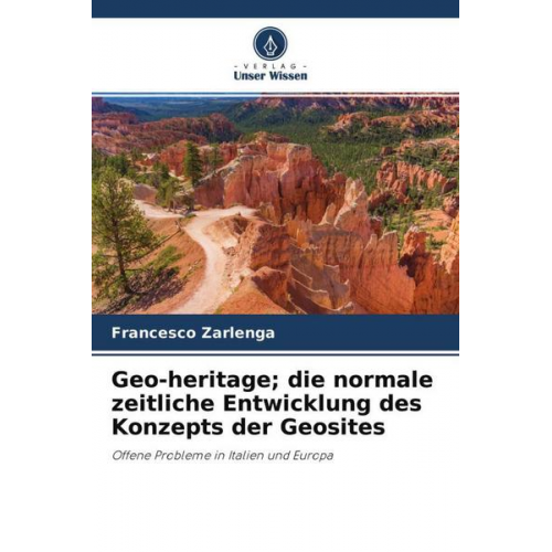 Francesco Zarlenga - Geo-heritage; die normale zeitliche Entwicklung des Konzepts der Geosites