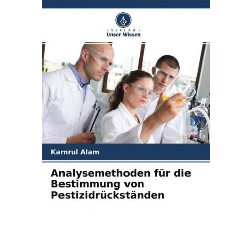 Kamrul Alam - Analysemethoden für die Bestimmung von Pestizidrückständen