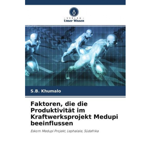 S. B. Khumalo - Faktoren, die die Produktivität im Kraftwerksprojekt Medupi beeinflussen