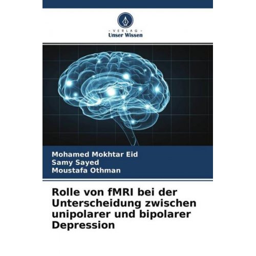 Mohamed Mokhtar Eid & Samy Sayed & Moustafa Othman - Rolle von fMRI bei der Unterscheidung zwischen unipolarer und bipolarer Depression