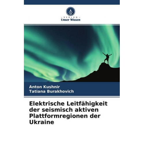 Anton Kushnir & Tatiana Burakhovich - Elektrische Leitfähigkeit der seismisch aktiven Plattformregionen der Ukraine