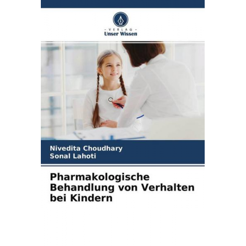 Nivedita Choudhary & Sonal Lahoti - Pharmakologische Behandlung von Verhalten bei Kindern