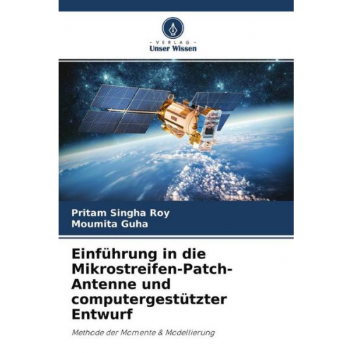 Pritam Singha Roy & Moumita Guha - Einführung in die Mikrostreifen-Patch-Antenne und computergestützter Entwurf