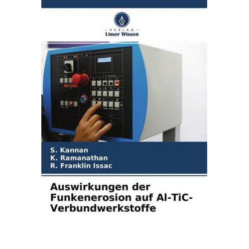 S. Kannan & K. Ramanathan & R. Franklin Issac - Auswirkungen der Funkenerosion auf Al-TiC-Verbundwerkstoffe