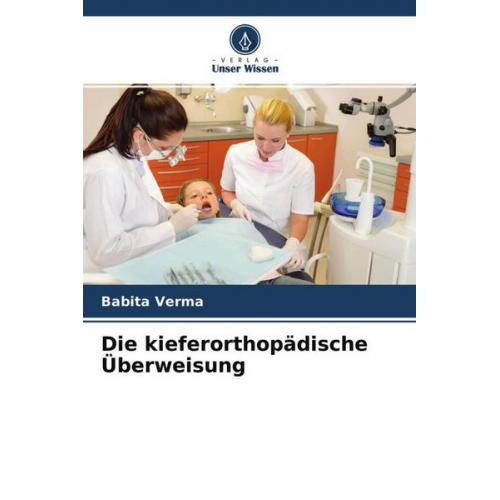 Babita Verma - Die kieferorthopädische Überweisung