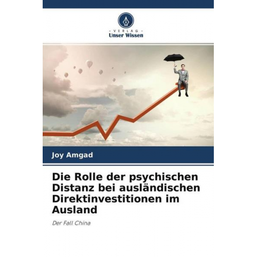 Joy Amgad - Die Rolle der psychischen Distanz bei ausländischen Direktinvestitionen im Ausland