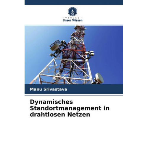 Manu Srivastava - Dynamisches Standortmanagement in drahtlosen Netzen