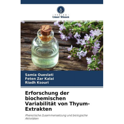 Samia Oueslati & Feten Zar Kalai & Riadh Ksouri - Erforschung der biochemischen Variabilität von Thyum-Extrakten