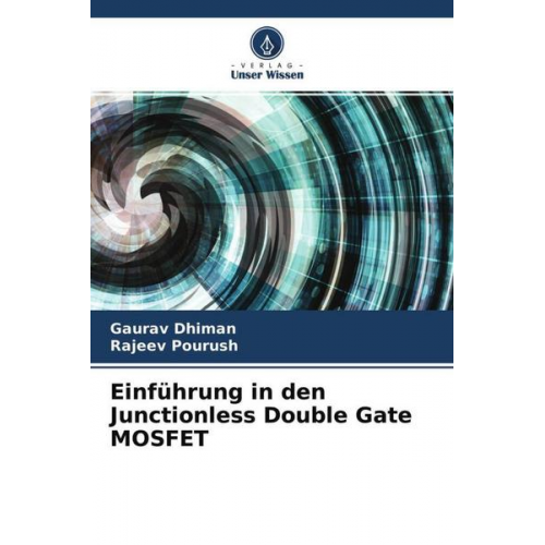 Gaurav Dhiman & Rajeev Pourush - Einführung in den Junctionless Double Gate MOSFET