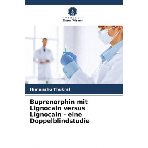 Himanshu Thukral - Buprenorphin mit Lignocain versus Lignocain - eine Doppelblindstudie