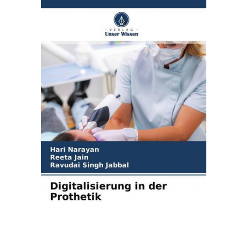 Hari Narayan & Reeta Jain & Ravudai Singh Jabbal - Digitalisierung in der Prothetik