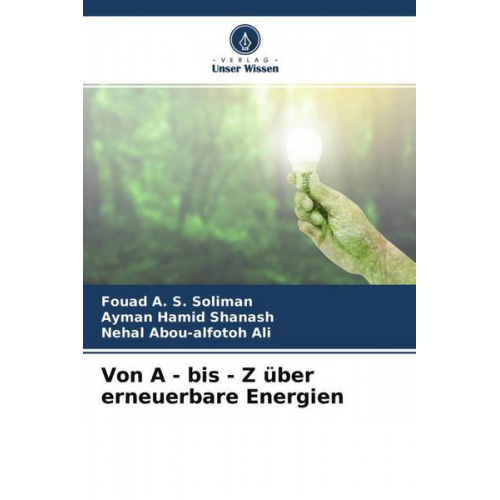 Fouad A. S. Soliman & Ayman Hamid Shanash & Nehal Abou-alfotoh Ali - Von A - bis - Z über erneuerbare Energien