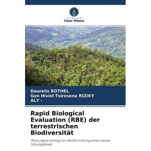 Daurelis BOTHEL & Gen Hiviel Tsiresena RIZIKY & ALY - Rapid Biological Evaluation (RBE) der terrestrischen Biodiversität