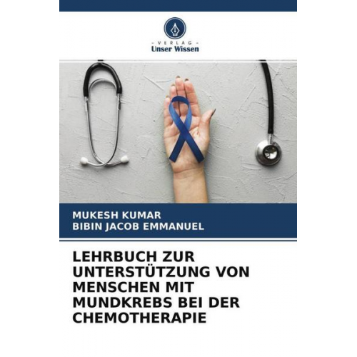 Mukesh Kumar & Bibin Jacob Emmanuel - Lehrbuch Zur Unterstützung von Menschen mit Mundkrebs bei der Chemotherapie