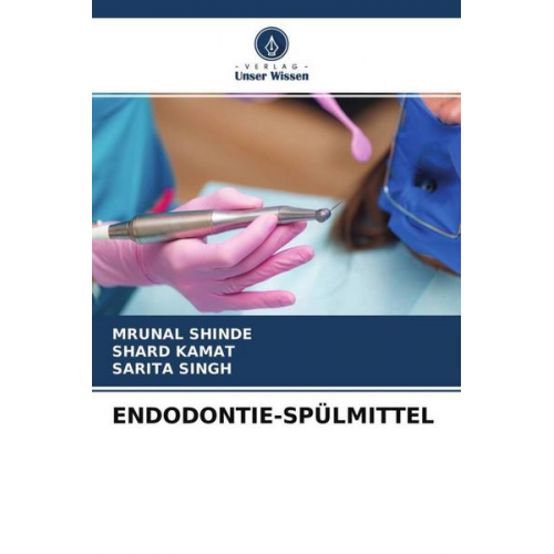 Mrunal Shinde & Shard Kamat & Sarita Singh - Endodontie-Spülmittel