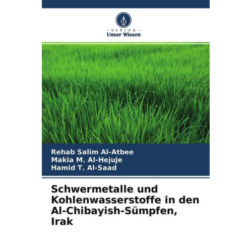 Rehab Salim Al-Atbee & Makia M. Al-Hejuje & Hamid T. Al-Saad - Schwermetalle und Kohlenwasserstoffe in den Al-Chibayish-Sümpfen, Irak