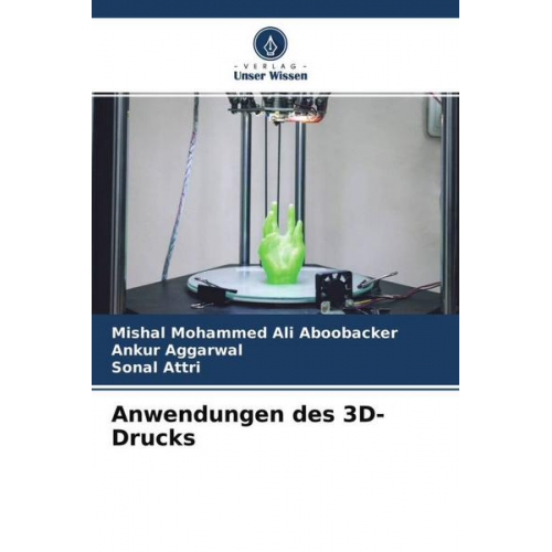 Mishal Mohammed Ali Aboobacker & Ankur Aggarwal & Sonal Attri - Anwendungen des 3D-Drucks