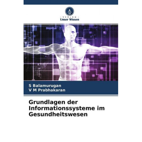 S. Balamurugan & V. M. Prabhakaran - Grundlagen der Informationssysteme im Gesundheitswesen