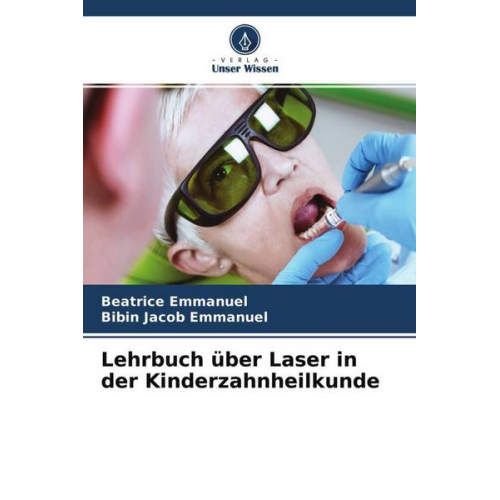 Beatrice Emmanuel & Bibin Jacob Emmanuel - Lehrbuch über Laser in der Kinderzahnheilkunde