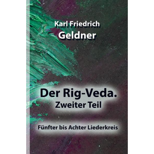 Karl Friedrich Geldner - Der Rig-Veda. Zweiter Teil