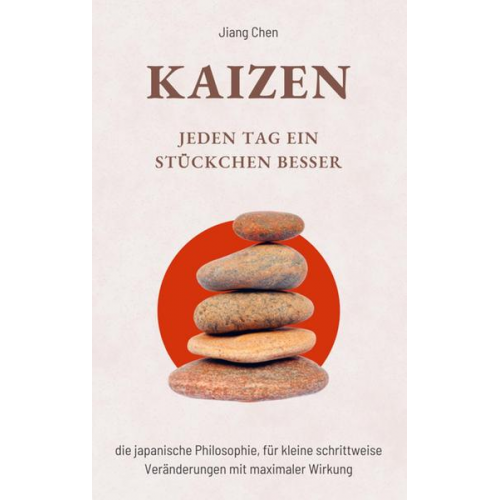 Jiang Chen - KAIZEN Jeden Tag ein Stückchen besser