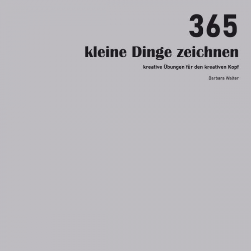 Barbara Walter - 365 kleine Dinge zeichnen