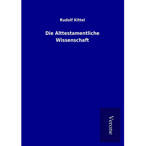 Rudolf Kittel - Die Alttestamentliche Wissenschaft