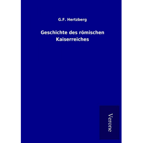 G. F. Hertzberg - Geschichte des römischen Kaiserreiches