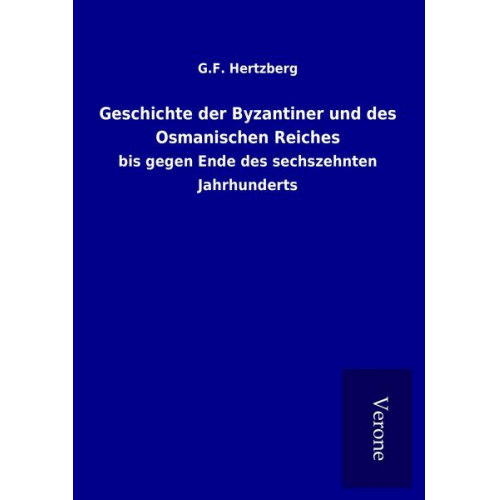 G. F. Hertzberg - Geschichte der Byzantiner und des Osmanischen Reiches