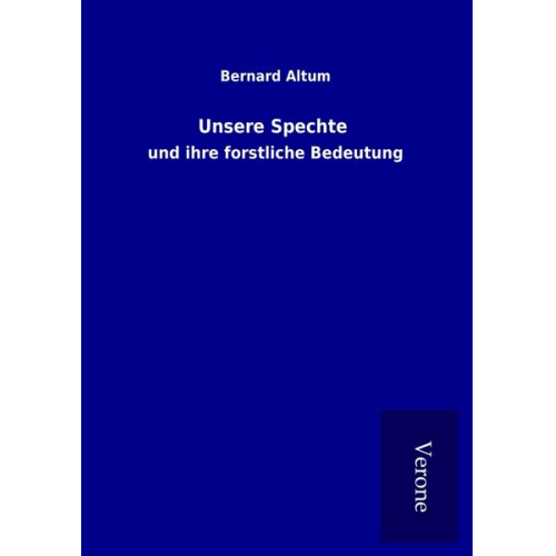 Bernard Altum - Unsere Spechte