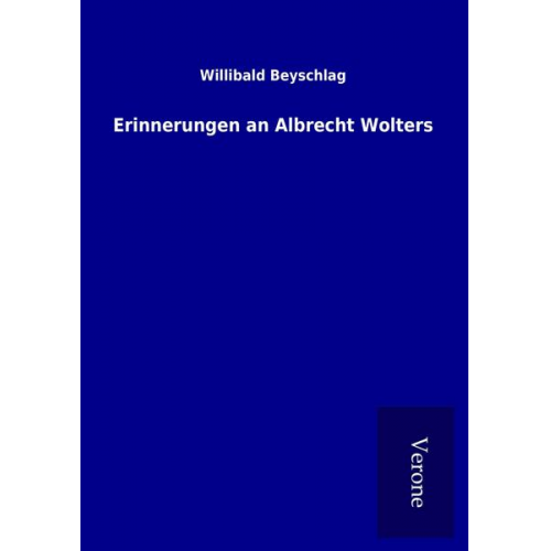 Willibald Beyschlag - Erinnerungen an Albrecht Wolters