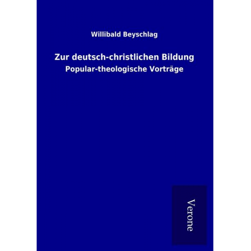 Willibald Beyschlag - Zur deutsch-christlichen Bildung