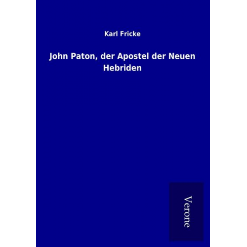 Karl Fricke - John Paton, der Apostel der Neuen Hebriden