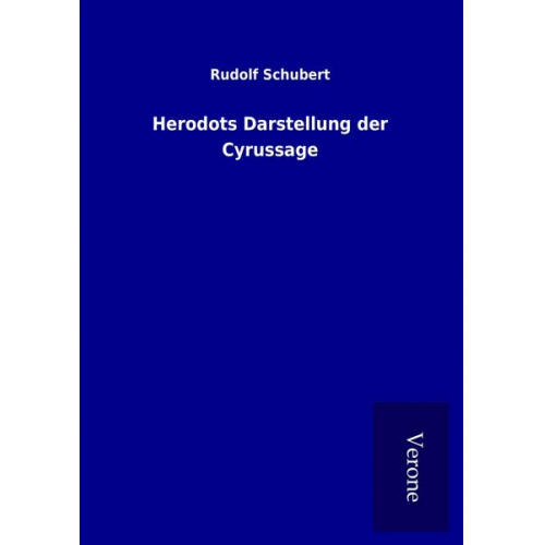 Rudolf Schubert - Herodots Darstellung der Cyrussage