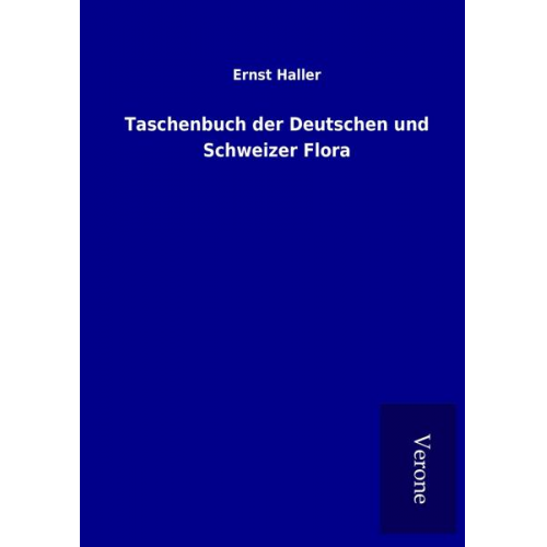 Ernst Haller - Taschenbuch der Deutschen und Schweizer Flora