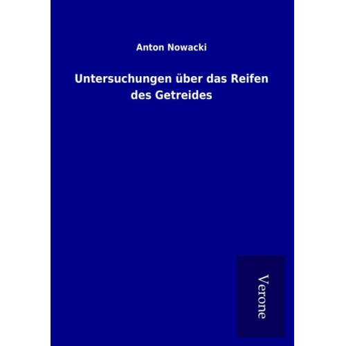 Anton Nowacki - Untersuchungen über das Reifen des Getreides