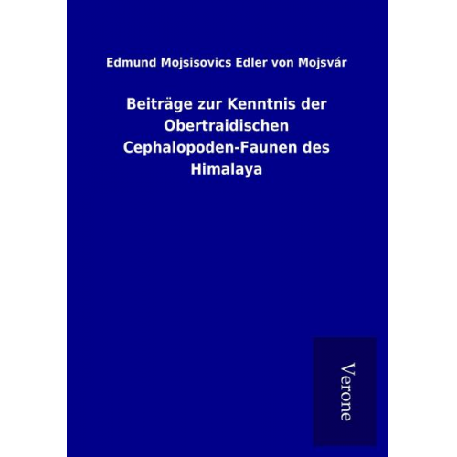 Edmund Mojsisovics Edler Mojsvár - Beiträge zur Kenntnis der Obertraidischen Cephalopoden-Faunen des Himalaya