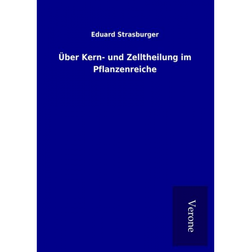 Eduard Strasburger - Über Kern- und Zelltheilung im Pflanzenreiche