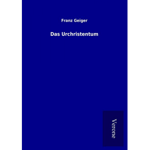 Franz Geiger - Das Urchristentum