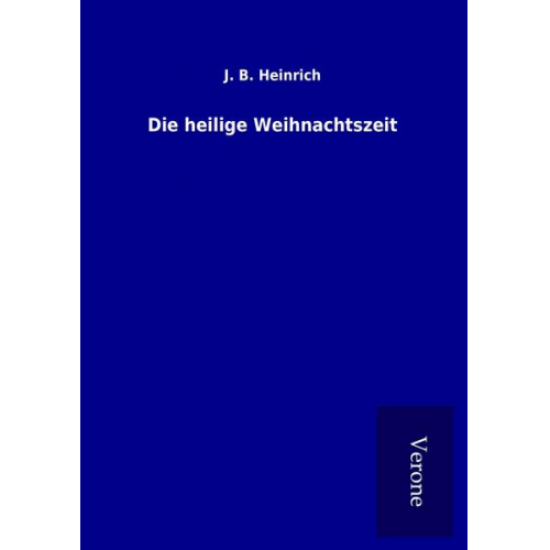 J. B. Heinrich - Die heilige Weihnachtszeit