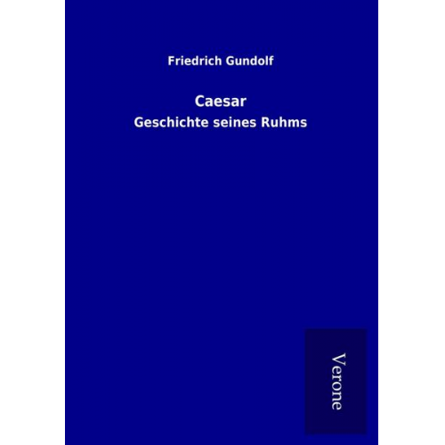 Friedrich Gundolf - Caesar