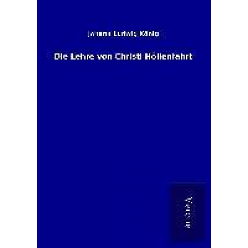 Johann Ludwig König - Die Lehre von Christi Höllenfahrt