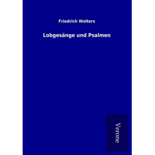 Friedrich Wolters - Lobgesänge und Psalmen