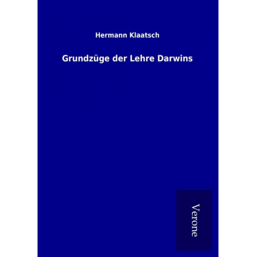 Hermann Klaatsch - Grundzüge der Lehre Darwins