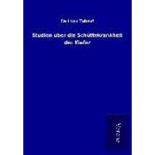 Carl Tubeuf - Studien über die Schüttekrankheit der Kiefer