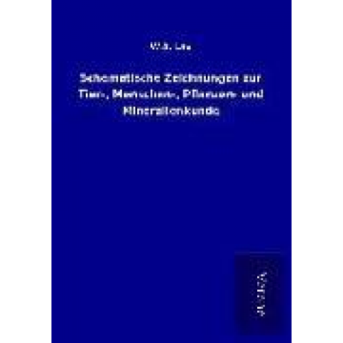 W. A. Lay - Schematische Zeichnungen zur Tier-, Menschen-, Pflanzen- und Mineralienkunde