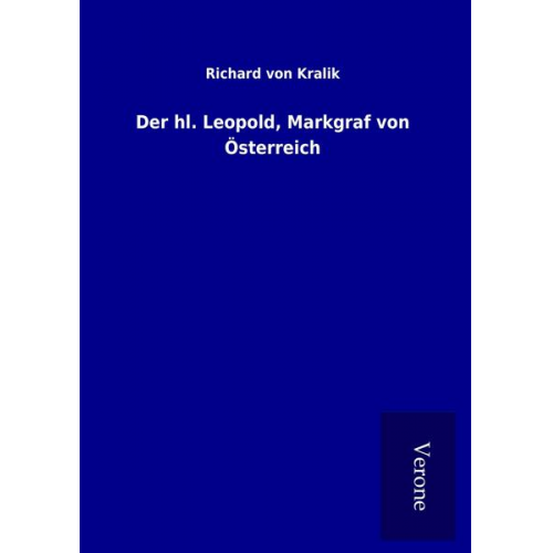 Richard Kralik - Der hl. Leopold, Markgraf von Österreich