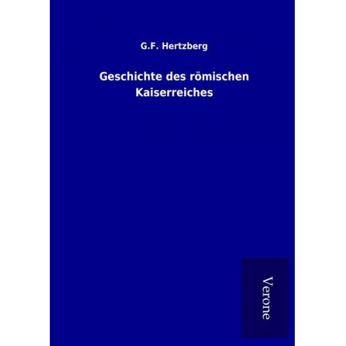 G. F. Hertzberg - Geschichte des römischen Kaiserreiches