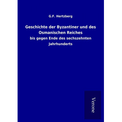 G. F. Hertzberg - Geschichte der Byzantiner und des Osmanischen Reiches